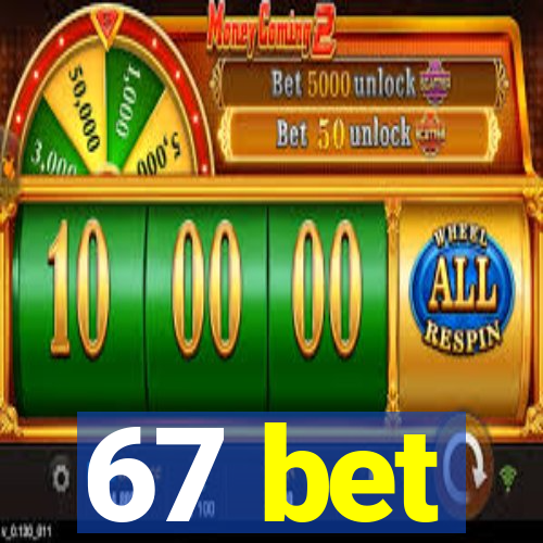67 bet